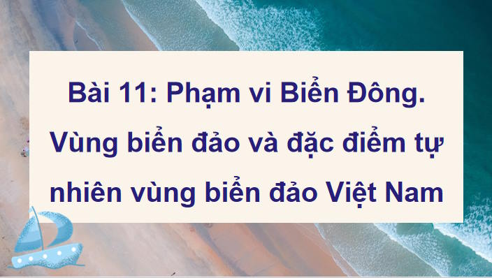 Phạm vi biển đông Vùng biển đảo và đặc điểm tự nhiên vùng biển đảo Việt Nam