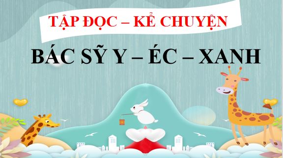 tieng viet 3 bai 29 bac si y ec xanh 5*565098