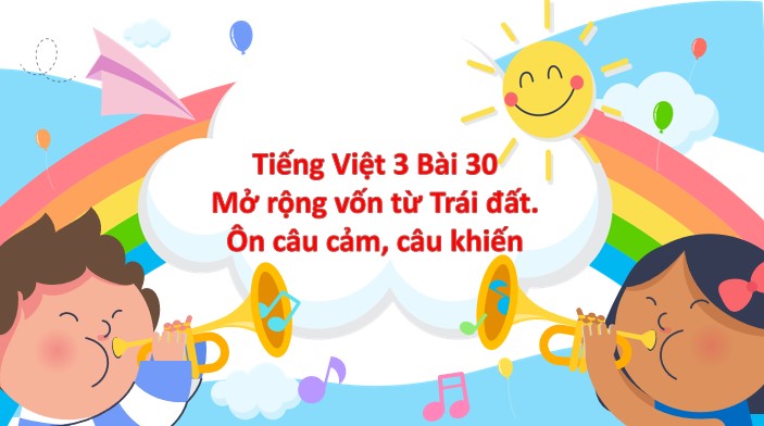 tieng viet 3 bai 30 mo rong von tu trai dat 5*565188