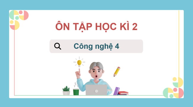 PowerPoint Công nghệ 4 Ôn tập học kì 2