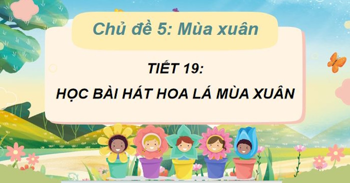 PowerPoint Âm nhạc 2 Tiết 19: Học bài hát Hoa lá mùa xuân