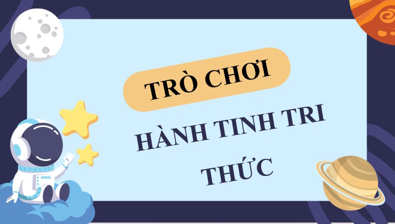Game khởi động Khoa học tự nhiên 7 Bài 34