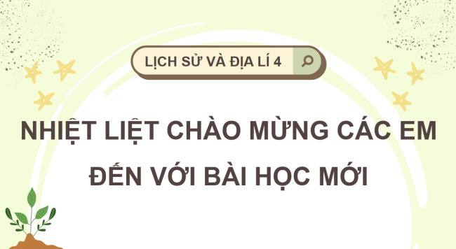 PowerPoint Lịch sử - Địa lí 4 Bài 4
