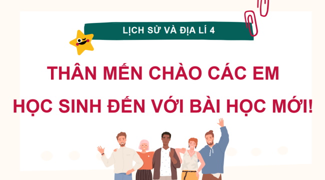 PowerPoint Lịch sử - Địa lí 4 Bài 5