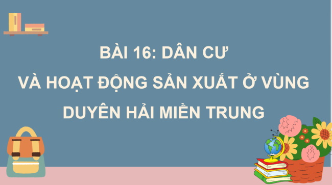 PowerPoint Lịch sử - Địa lí 4 Bài 16