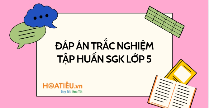 Đáp án câu hỏi sau tập huấn SGK lớp 5