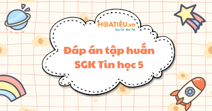 Đáp án trắc nghiệm tập huấn Tin học 5