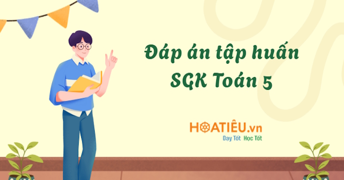 Tập huấn sách giáo khoa mới lớp 5 môn Toán