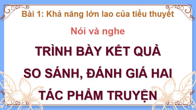 Ngữ văn 12 Bài 1: Trình bày kết quả so sánh đánh giá hai tác phẩm truyện