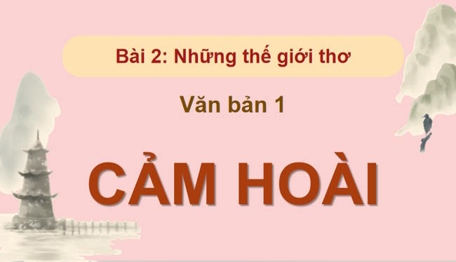 Ngữ văn 12 Bài 2: Cảm hoài