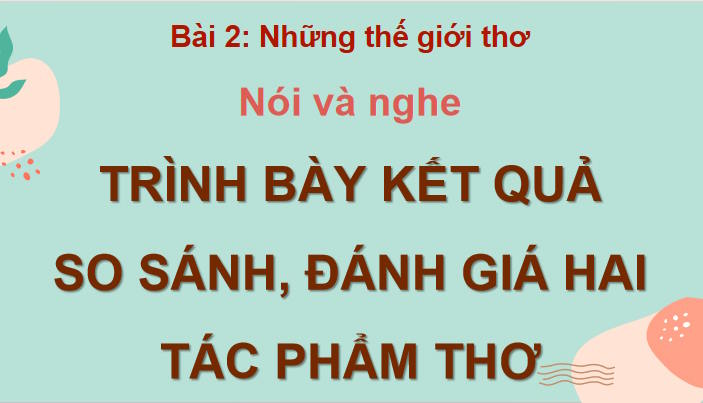 Ngữ văn 12 Bài 2: Trình bày kết quả so sánh đánh giá hai tác phẩm thơ