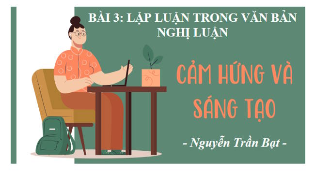Ngữ văn 12 Bài 3: Cảm hứng và sáng tạo