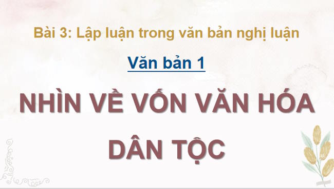 Ngữ văn 12 Bài 3: Nhìn về vốn văn hóa dân tộc