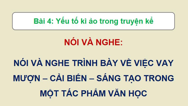 Ngữ văn 12 Bài 4: Trình bày về việc vay mượn cải biến sáng tạo trong một tác phẩm văn học