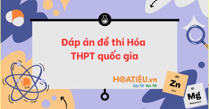 Đáp án đề thi Hóa THPT quốc gia 2026