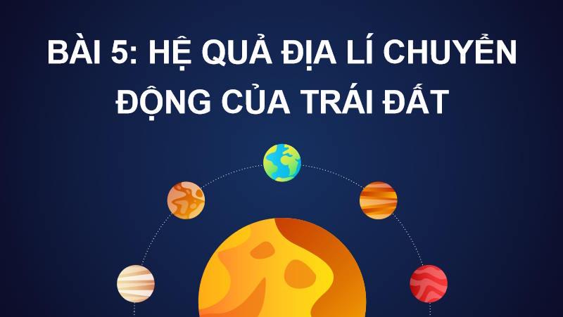 Giáo án Địa lí 10 Bài 5