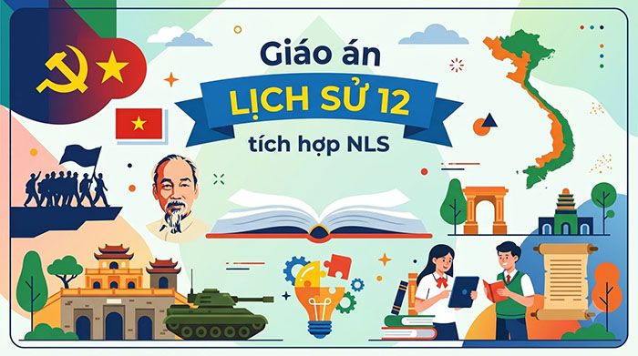 Giáo án Lịch sử 12 Bài 11 tích hợp NLS