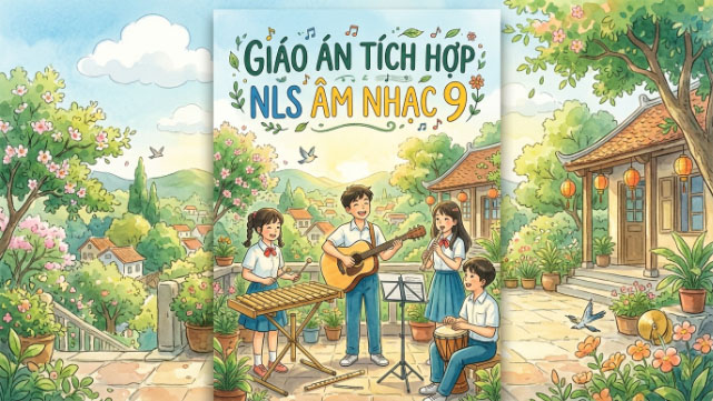 Giáo án Âm nhạc 9 tích hợp năng lực số