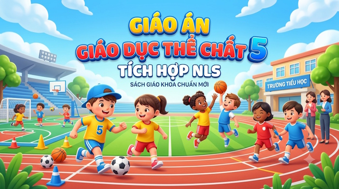 Giáo án tích hợp NLS Giáo dục thể chất 5