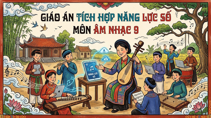 Giáo án Âm nhạc lớp 9 tích hợp NLS kì 1